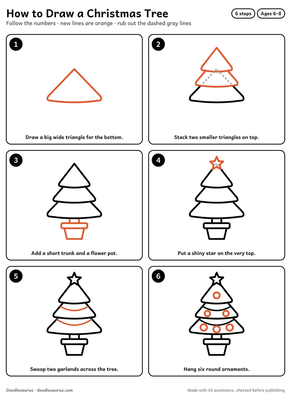Step-by-step guide to drawing a Christmas tree in 6 easy steps. Step 1: Draw a big wide triangle for the bottom. Each later step adds new lines in orange.