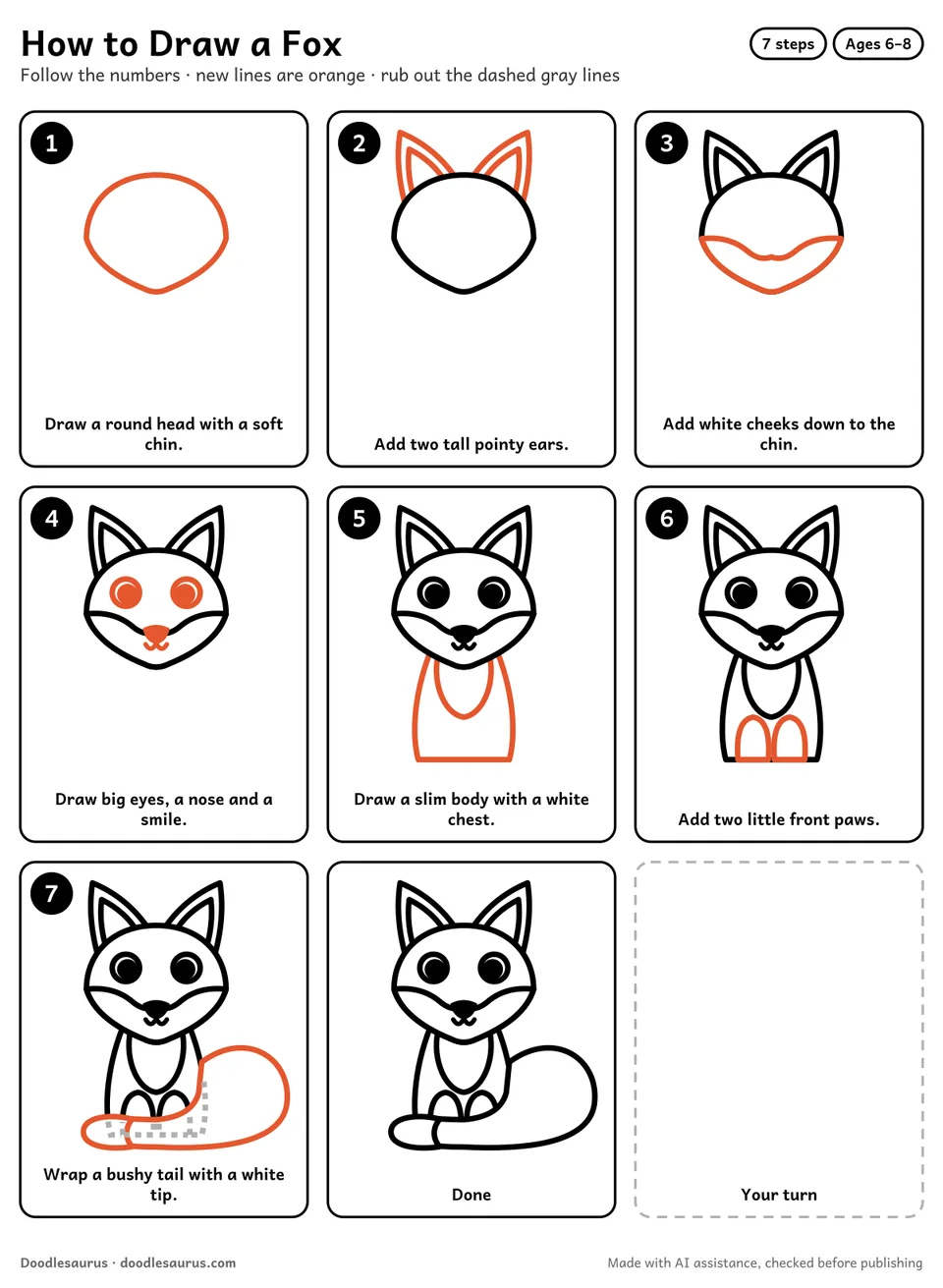 Step-by-step guide to drawing a fox in 7 easy steps. Step 1: Draw a round head with a soft chin. Each later step adds new lines in orange.