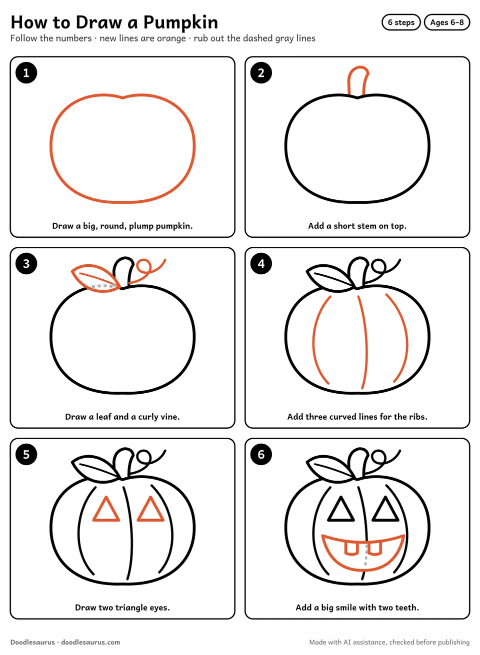 Step-by-step guide to drawing a pumpkin in 6 easy steps. Step 1: Draw a big, round, plump pumpkin. Each later step adds new lines in orange.